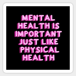 Mental Health Is Important Just Like Physical Health Magnet